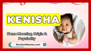 Kenisha - Baby Girl Name Meaning, Origin & Popularity - Randomnames