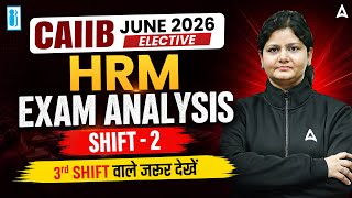CAIIB June 2026 Elective | HRM Exam Analysis | Shift 2 | CAIIB Exam Analysis Today