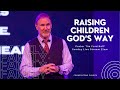 Raising Children God's Way | Pastor Tim Forsthoff