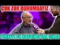 ÇOK ZOR DURUMDAYIZ AMA TÜRKİYE BU HANDİKAPTAN ÇIKAR!