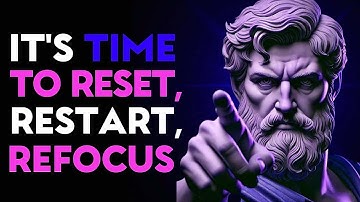 RESET, RESTART, AND REFOCUS Your Life In 2025   Stoic Philosophy