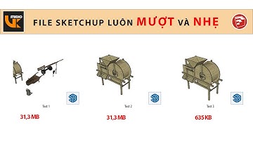 Mẹo xử lí file SketchUp luôn MƯỢT và NHẸ