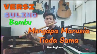 ❕Mengapa Manusia Tiada Sama - Rita Sugiarto ❕❕Musik instrument versi suling bambu❕❕