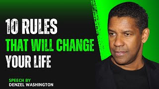 "10 Rules That Will Change Your Life — Motivational Speech | DENZEL WASHINGTON"