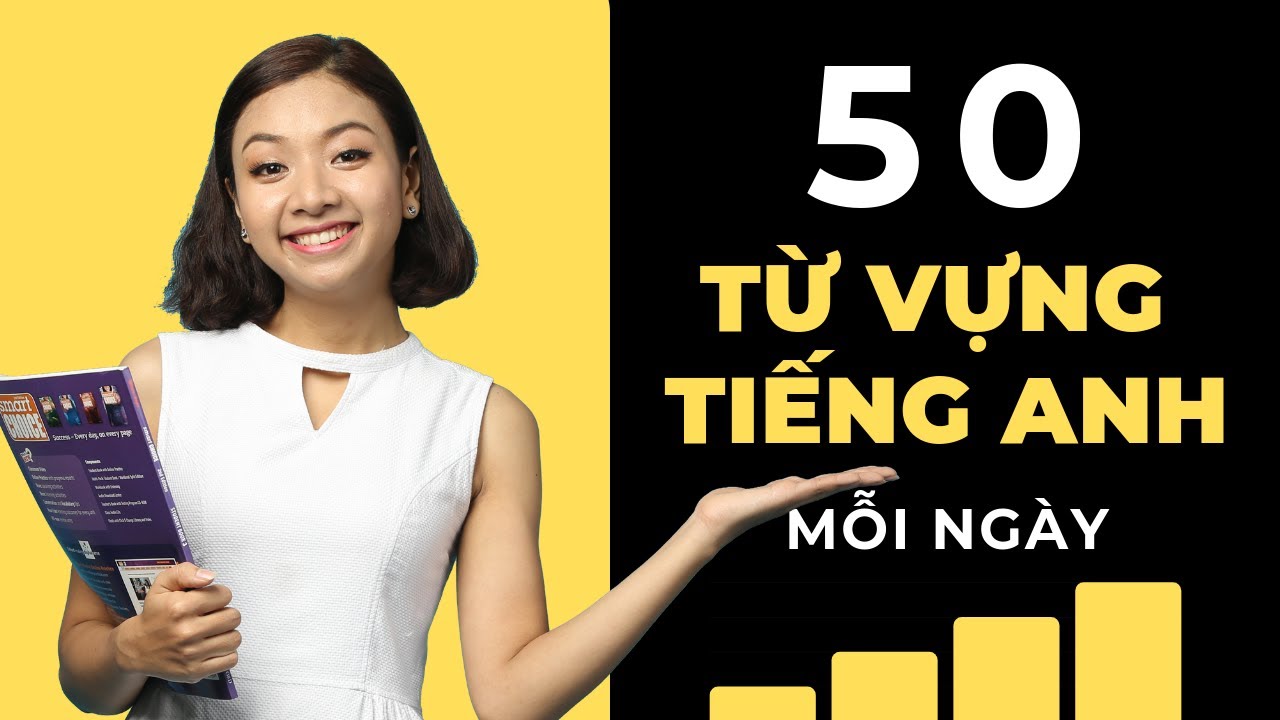 Học từ vựng tiếng anh mỗi ngày miễn phí | Cách Học 50 Từ Vựng Tiếng Anh Mỗi Ngày (Hiệu Quả – Nhớ Lâu)