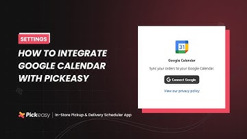 How to integrate Google Calendar with Pickeasy | Pickeasy User Guide