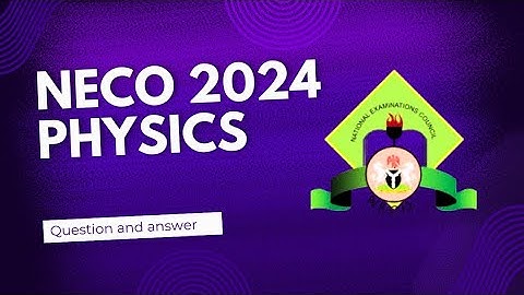 NECO 2024 physics objectives questions and answer