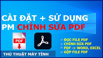 TTMT | CÁCH CÀI VÀ SỬ DỤNG PHẦN MỀM ĐỌC, CHỈNH SỬA PDF - ACROBAT