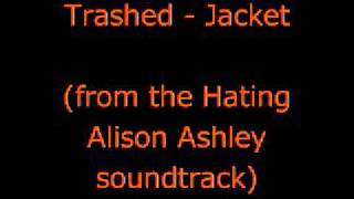 Trashed - Jacket (from the Hating Alison Ashley soundtrack)