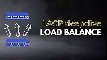 Chuyên sâu về LACP Load Balancing: Từ lý thuyết đến thực hành