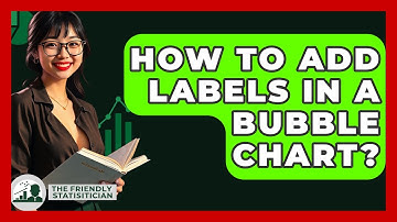 How To Add Labels In A Bubble Chart? - The Friendly Statistician