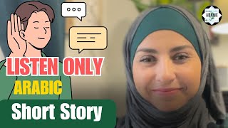 Listen ONLY- Check your comprehension skills . ONLY IN ARABIC-