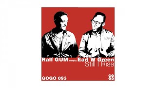 Ralf GUM meets Earl W Green - Still I Rise (Ralf GUM Main Mix)