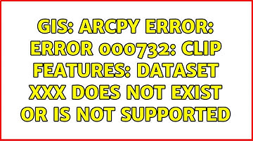GIS: Arcpy error: ERROR 000732: Clip Features: Dataset xxx does not exist or is not supported