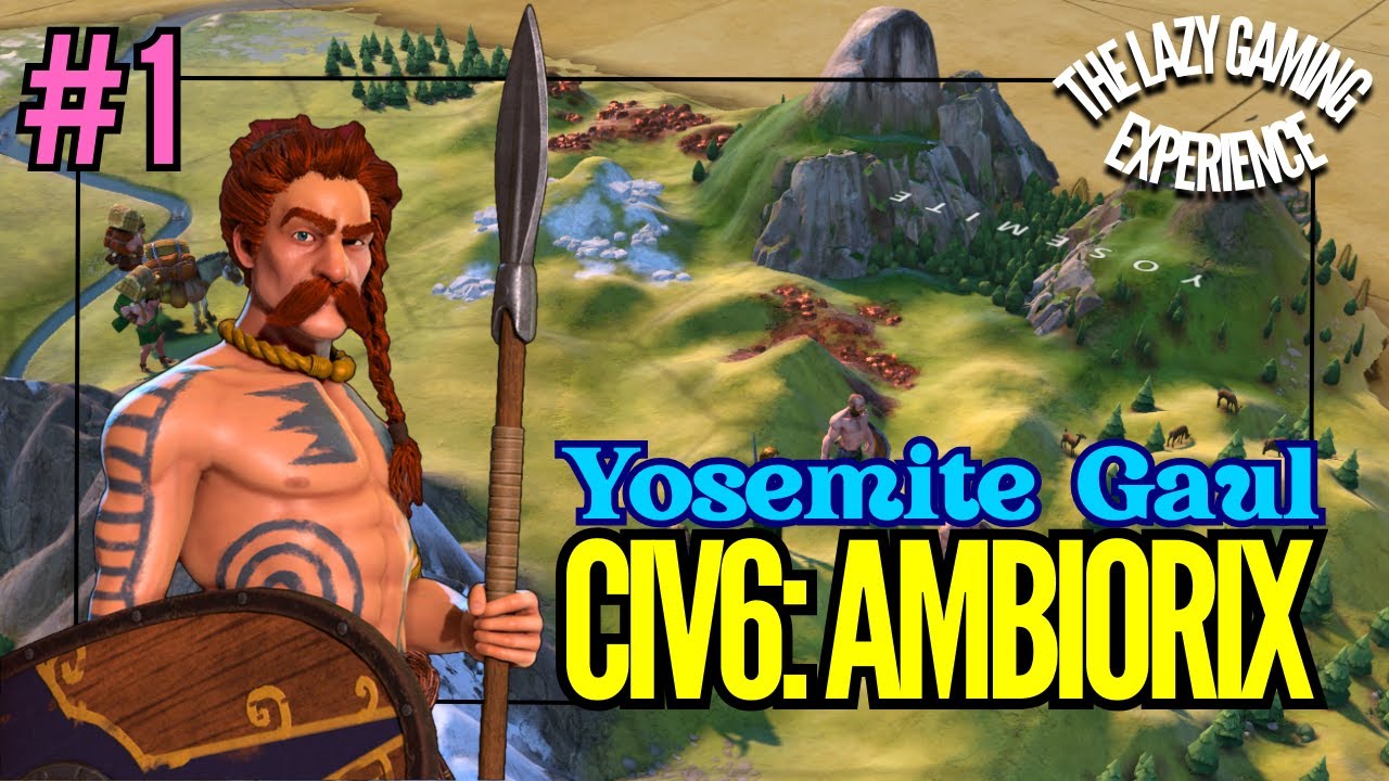 Yosemite Gaul | Ambiorix | Civ 6 | Pt 1