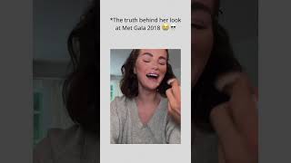The Truth Behind Her Look At Met Gala 2018