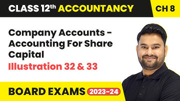 Accounting For Share Capital - Illustration 32 and 33 | Class 12 Accountancy Chapter 8 |CBSE 2024-25