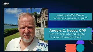 Meet CSO Center Board Member: Anders C. Noyes, CPP