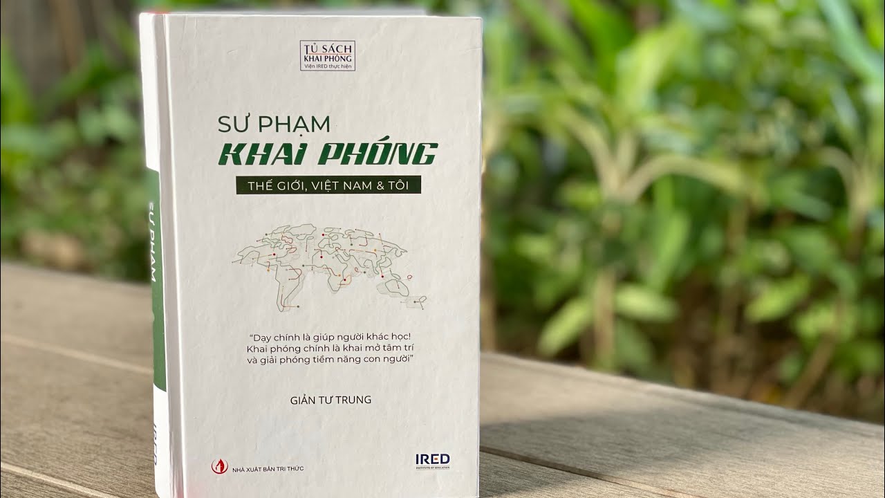 Outline Video #40. SƯ PHẠM KHAI PHÓNG (28 trích đoạn hay trong sách)