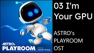 Astro's Playroom OST - 03 I'm Your GPU