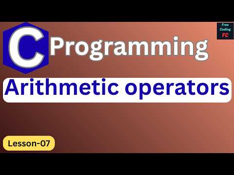 Arithmetic Operators in C Programming | C Programming for Beginners | Lesson-7 |