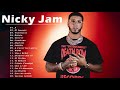 Los Mejores Canciones De Nicky Jam  - Nicky Jaml  Sus Mejores Éxitos 2022
