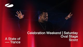 Scorz Live At A State Of Trance Celebration Weekend (Saturday | Oval Stage) [Audio]