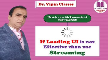 Streaming in Next.js | Streaming vs Loading UI | Next.js 14 Tutorial -26 | Dr Vipin Classes