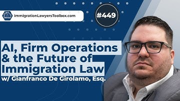 #449 AI, Firm Operations & the Future of Immigration Law w/ Gianfranco De Girolamo, Esq.