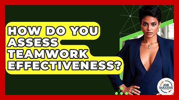 How Do You Assess Teamwork Effectiveness? - Job Success Network
