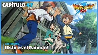 Inazuma Eleven GO | Capítulo 47 - Audio Castellano | ¡Esto es el Raimon! | [HD]