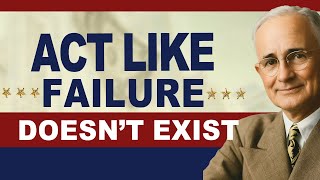 Act Like Failure Was NEVER an Option | Napoleon Hill