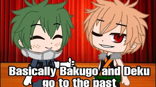 Basically Bakugo and Deku go to the past | A bit of Bkdk? | Not Original