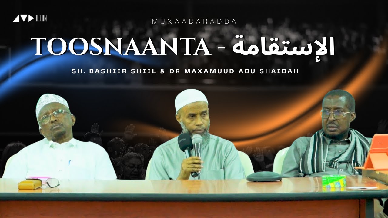 MUXAADARO KU SAAABSAN TOOSNAANTA - SH BASHIIR SHIIL & DR MAXAMUUD ABU SHAYBAH