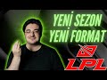 LPL 2025 Değerlendirmesi ve Yeni Format