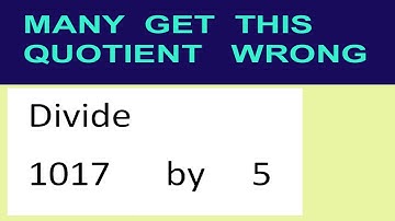 Divide     1017      by     5  many  get  this  quotient   wrong