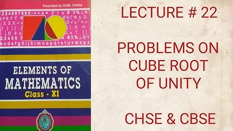 LECTURE # 22 PROBLEMS ON CUBE ROOT OF UNITY IN ODIA COMPLEX NUMBER CHSE CBSE