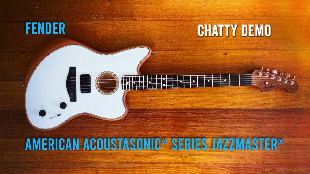 Fender American Acoustasonic Jazzmaster: Chatty Demo - YouTube