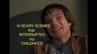10 Scary Scenes that Interrupted my Childhood...