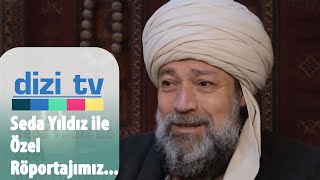 Kuruluş Osmanın Şeyh Edebalisi Seda Yıldız Ile Özel Röportajımız - Dizi Tv 731. Bölüm