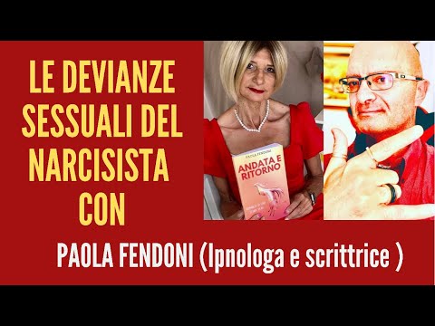 LE DEVIANZE SESSUALI DEL NARCISISTA MANIPOLATORE- Con Paola Fendoni (Ipnologa e Scrittrice)