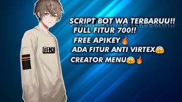 SCRIPT BOT WA FULL FITUR.FREE APIKEY🔥