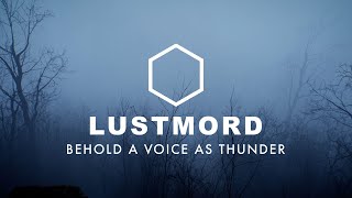 LUSTMORD - Behold A Voice As Thunder (Short Edit)