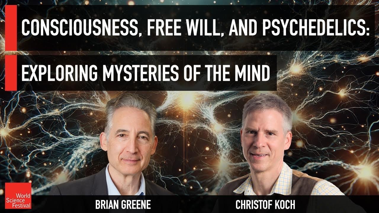Consciousness, Free Will, and Psychedelics: Exploring Mysteries of the Mind | World Science Festival