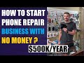 How to Start a Phone Repair Business with no money | funding for business start up