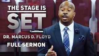 The Stage Is Set | Dr. Marcus D. Floyd #FullSermon