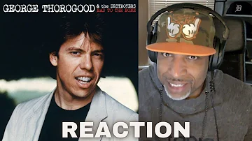 George Thorogood "Bad To The Bone" (REACTION)