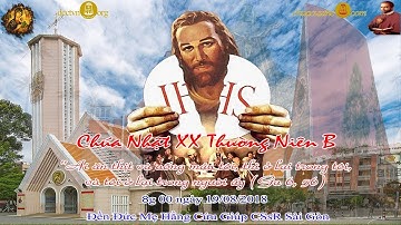 Chúa Nhật XX Thường Niên B (Ga 6_51-59): 08g 00 - Đền Đức Mẹ Hằng Cứu Giúp CSsR Sài Gòn 19/08/2018