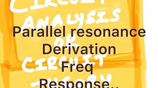 27 April 2026.Class 141. Freq Response Parallel Response Derivation. Circuit Analysis