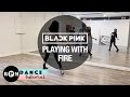 BLACKPINK "Playing With Fire" Dance Tutorial (Chorus, Breakdown)
